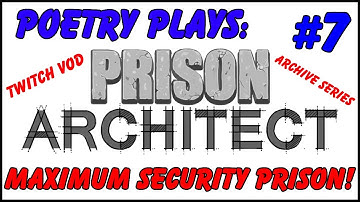 Prison Architect - Maximum Security Prison! [Episode 7] -  Archive Series/Twitch Vods