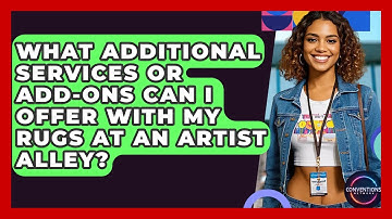 What Additional Services Or Add-ons Can I Offer With My Rugs At An Artist Alley?