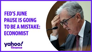 Fed's June pause is going to be a mistake: Economist