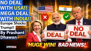 EUROPE AND INDIA SHOCK USA | No deal with Trump but Mega Deal with India | By Prashant Dhawan