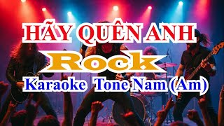 Hãy Quên Anh Rock | Karaoke Tone Nam (Am)