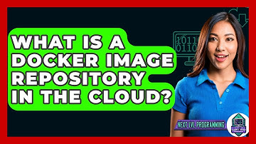 What Is A Docker Image Repository In The Cloud? - Next LVL Programming