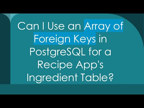 Can I Use an Array of Foreign Keys in PostgreSQL for a Recipe App's Ingredient Table?