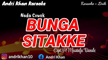 KARAOKE LIRIK VERSI ANDRI KHAN " BUNGA SITAKKE " CIPT H MUSTAFA BANDE || NADA COWOK