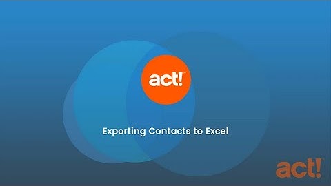 Act! Training Videos - Exporting Contacts to Excel