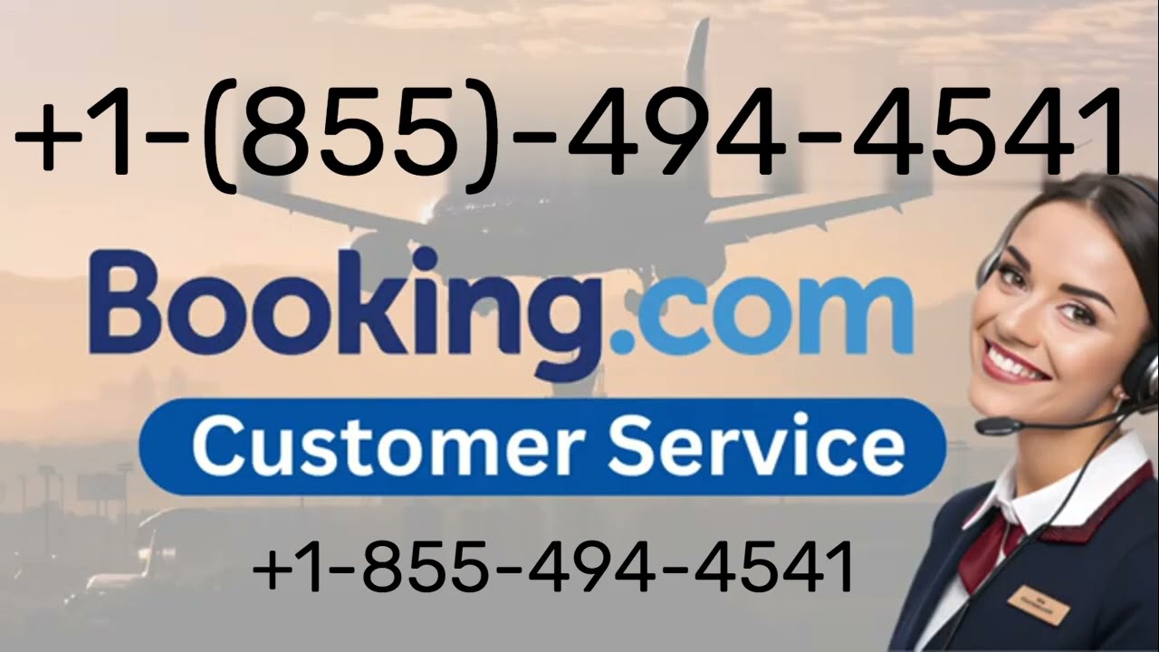 Booking.com Customer Service Guide: How to Cancel, Change, or Refund Your Booking