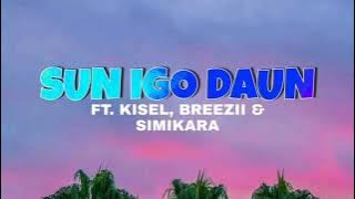 Sun Igo Daun - Kisel ft Breezii & SimiKara (Prod. By DNVND)