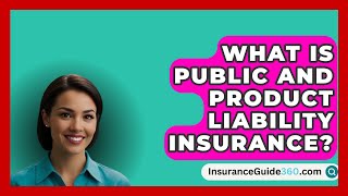 What Is Public And Product Liability Insurance? - Insuranceguide360