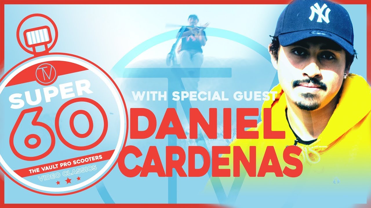 Super Sixty: Daniel Cardenas │ The Vault Pro Scooters - YouTube