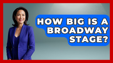 How Big Is A Broadway Stage? - Broadway Behind The Curtain