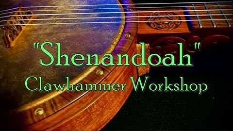 Clawhammer Banjo "Shenandoah" Workshop