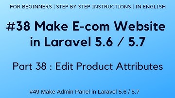 #38 Make E-com website in Laravel 5.6 | Edit Product Attributes