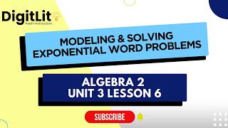 Algebra 2 Unit 3 Lesson 6: Modeling and Solving Exponential Word Problems