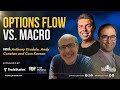 Options flow vs macro  cem karsan and andy constan