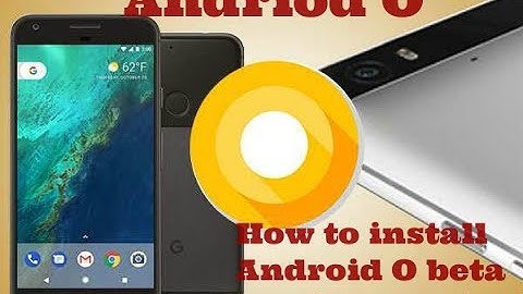 How to install Android O beta on Nexus and pixel devices.. info 👇
