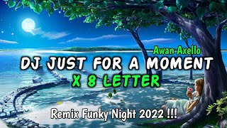 DJ JUST FOR A MOMENT X 8 LETTER REMIX FUNKY NIGHT 2022 !!! - [ AWAN AXELLO ]