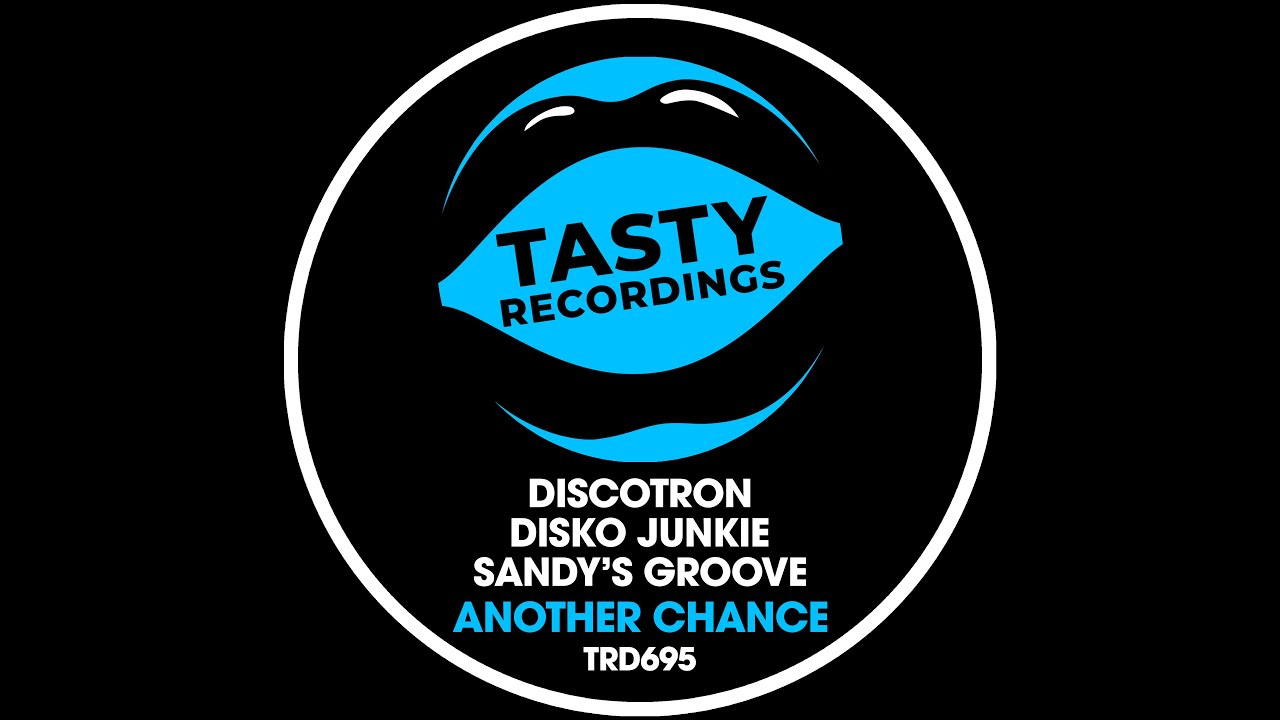 Discotron, Disko Junkie & Sandys Groove   Another Chance (Radio Mix) Tasty Recordings Nu Disco