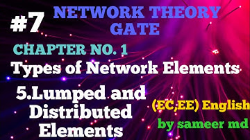 NETWORK THEORY GATE-7 (Lumped and Distributed elements)