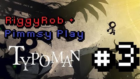 RiggyRob + Pimmsy Play Typoman - Chapter Two - Fear and Propaganda