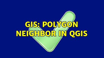 GIS: Polygon Neighbor in QGIS