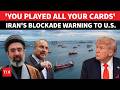 'You've Exhausted All Your Cards’: Iran Reveals Its New Targets After Hormuz In Message To Trump