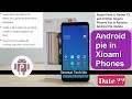 Android pie Update in Redmi Note 5 , Redmi Y2 , Redmi S2, Mi Mix 2 , Redmi 6A ,Mi 6 ETC