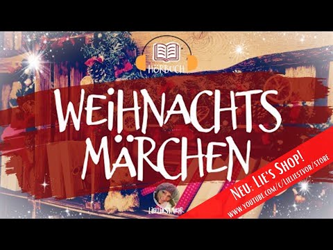 Ein Weihnachtsmärchen – Weihnachtsgeschichte zum Anhören