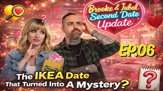 Brooke And Jubal Second Date Update | EP.06 | The IKEA Date That Turned Into A Mystery