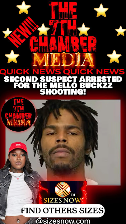 SECOND SUSPECT ARRESTED FOR THE MELLO BUCKZZ SHOOTING!