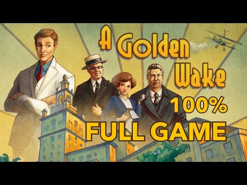 A Golden Wake 100% Full Gameplay Walkthrough + All Achievements (No Commentary)