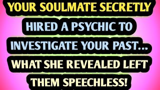 YOUR SOULMATE SECRETLY HIRED A PSYCHIC 2 INVESTIGATE YOUR PAST WHAT SHE REVEALED LEFT THEM SPICHLESS