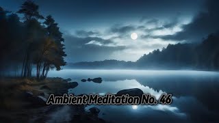 Best Ambient Meditation Music | Part 46