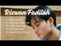 RIZWAN FADILAH FULL ALBUM | TANPA BICARA - TAK LAGI SAMA