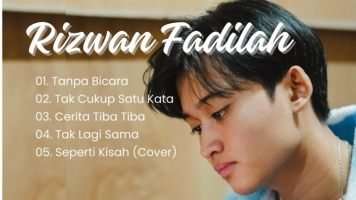 RIZWAN FADILAH FULL ALBUM | TANPA BICARA - TAK LAGI SAMA