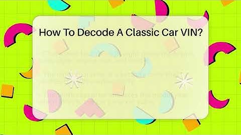 How To Decode A Classic Car VIN? - Car Collector Enthusiasts