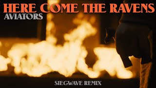 Aviators - Here Come The Ravens (Siegwave Remix)