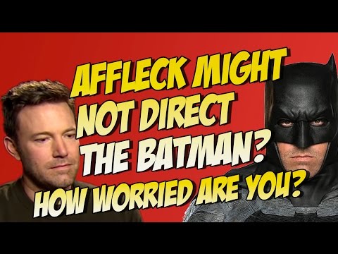 Ben Affleck Might Not Direct The Batman movie? How Worried Are You? Dr. Strange 