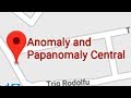 GOING TO THE ANOMALY PAPANOMALY CENTRAL