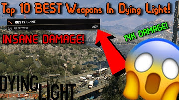 Dying Light: Best Weapons in 2020!