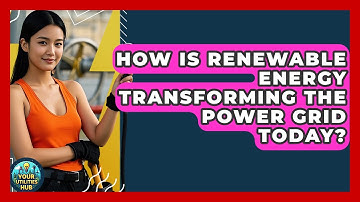 How Is Renewable Energy Transforming the Power Grid Today? | Your Utilities Hub
