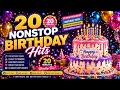 20 Minutes Nonstop Birthday Hits 2026🎂 Best Happy Birthday Songs Mix #nonstopbirthdaysongs #bdaywish