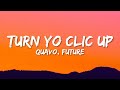 Quavo - Turn Yo Clic Up (Lyrics) ft. Future