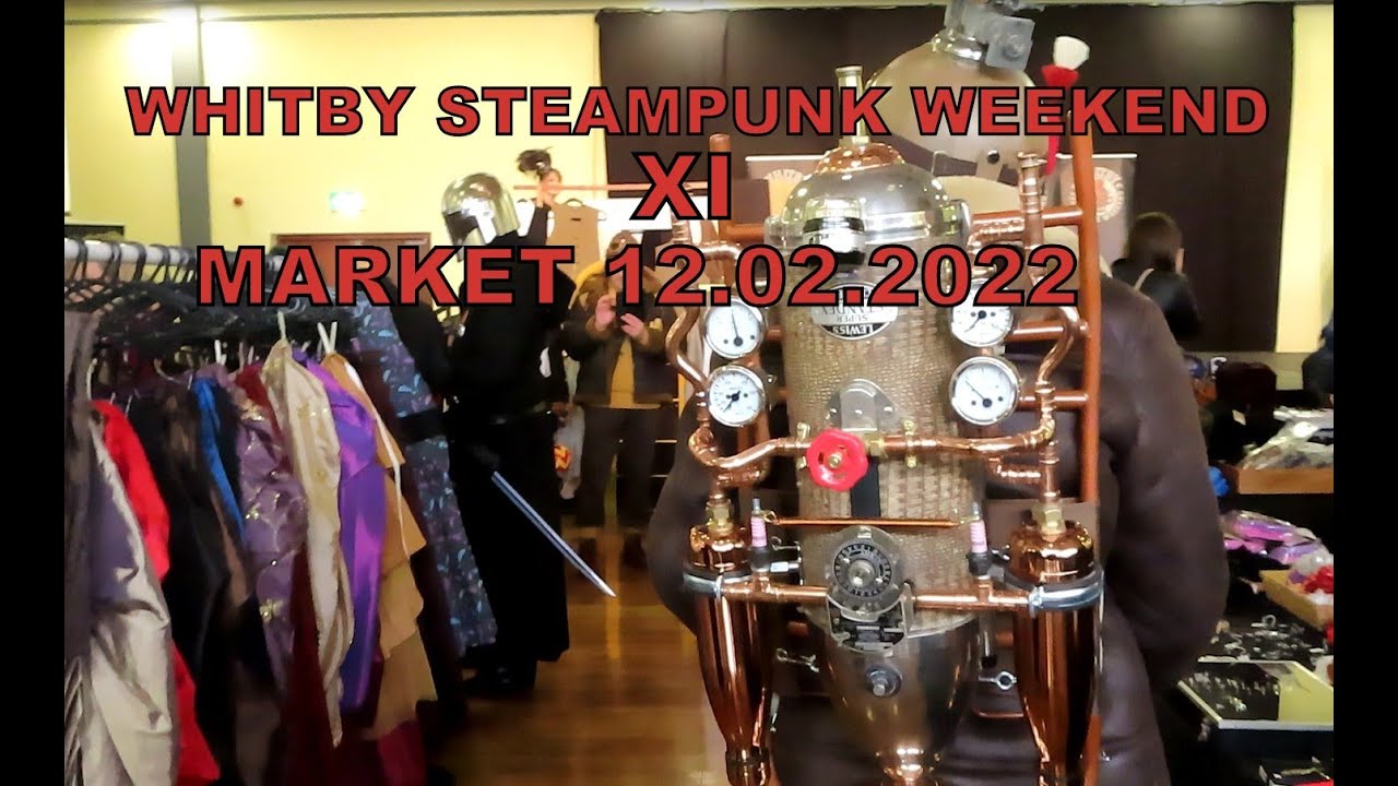 WHITBY STEAMPUNK WEEKEND XI   MARKET  12.2.22