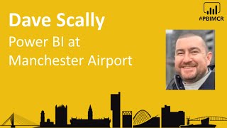 Manchester Airport Group Power BI and Power Apps Case Study with Dave Scally screenshot 1