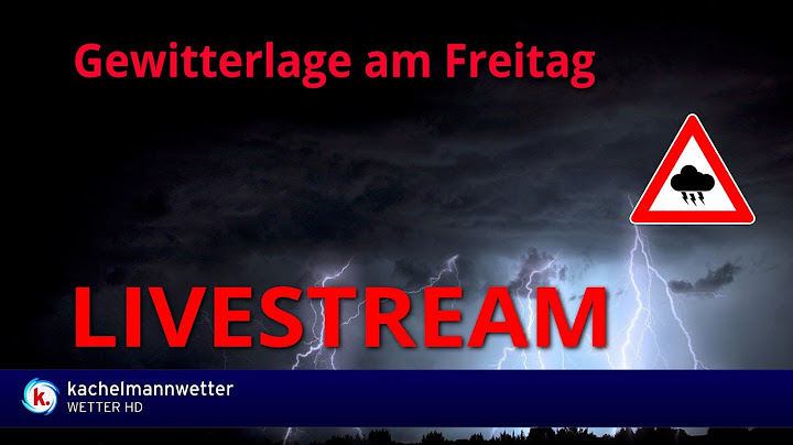 Gewitter und Unwetter am Freitag - Livestream