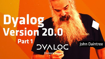 Dyalog Version 20.0 – Part 1 // John Daintree // Dyalog 