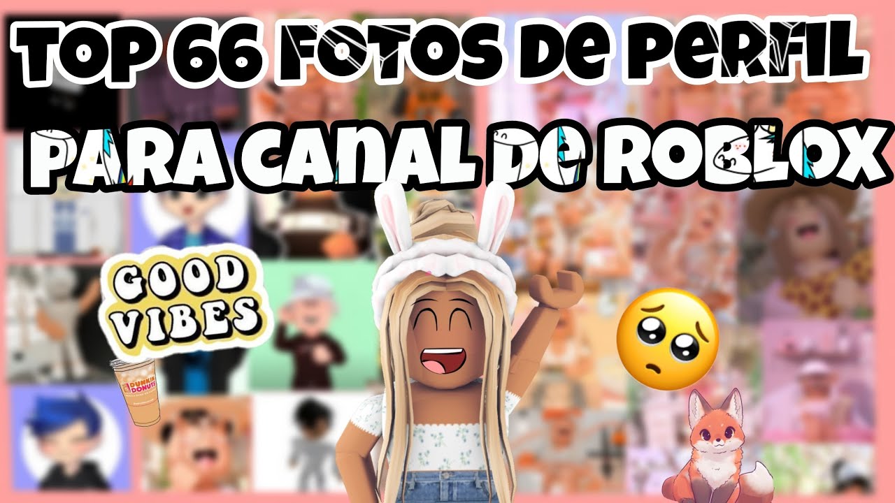 liberando 66 fotos de perfil para canal de roblox• 