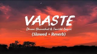 Vaaste Song (Lyrics)| Slowed + Reverb | Dhvani Bhanushali & Nikhil D'Souza | TanishkBagchi | screenshot 5