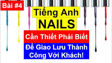 Bài #4 - Tiếng Anh Nails - Câu Giao Tiếp Tiếng Anh Trong Nghề Nails - Có Phiên Âm IPA