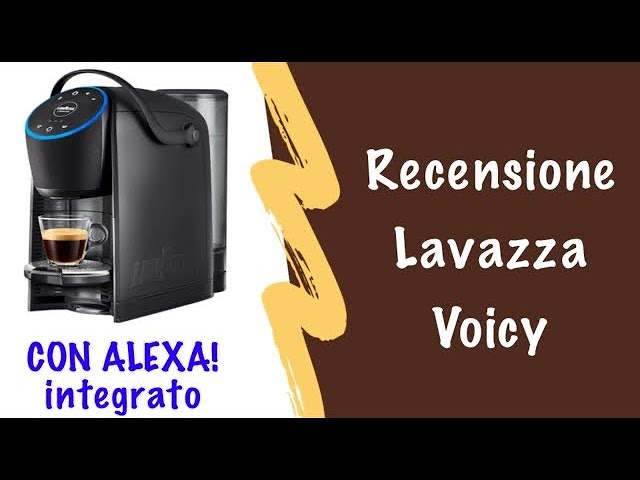 Recensione Lavazza Voicy, la macchina del caffè con Alexa di ! ma è  la miglior macchina? 